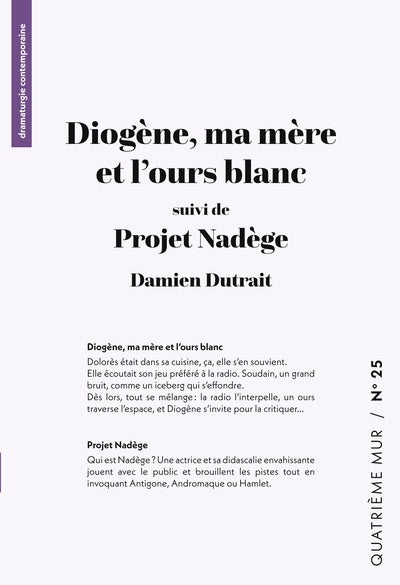 Diogène, ma mère et l'ours blanc (suivi de) Projet Nadège