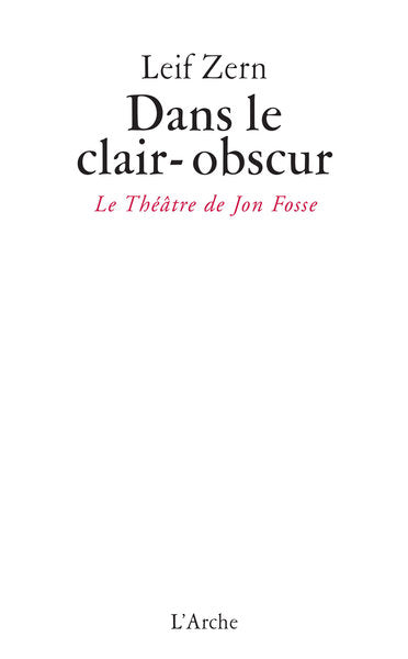 Dans le clair-obscur / Le théâtre de Jon Fosse