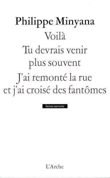 Voilà / Tu devrais venir plus souvent / J’ai remonté la rue et j’ai croisé des fantômes