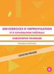 300 exercices d'improvisation et d'exploration théâtrale
