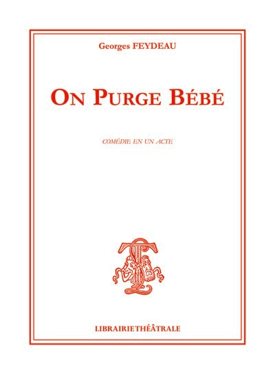 On purge bébé : pièce en un acte
