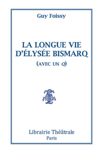La longue vie d'Elysée Bismarq (avec un Q)
