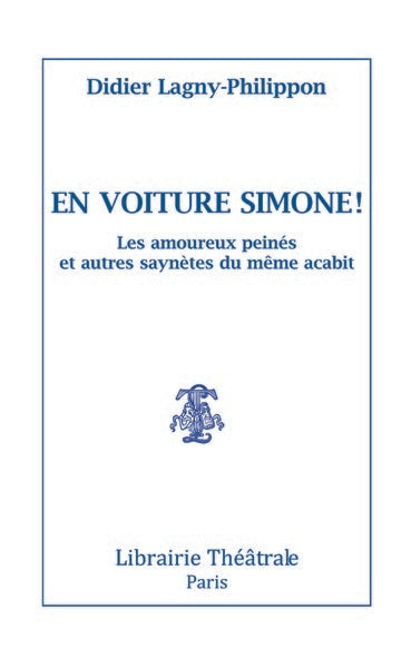 En voiture Simone ! : les amoureux peinés et autres saynètes du même acabit
