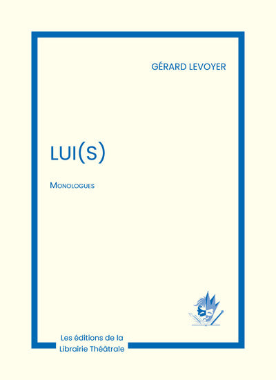 Lui(s) : monologues