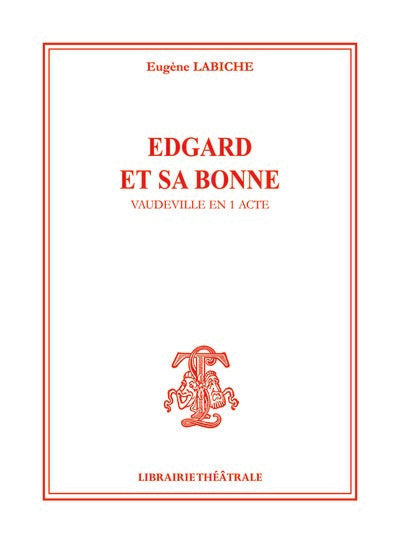 Edgard et sa bonne : vaudeville en un acte