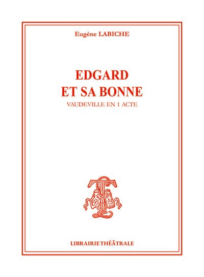 Edgard et sa bonne : vaudeville en un acte