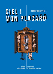 Ciel ! Mon placard : comédie contemporaine