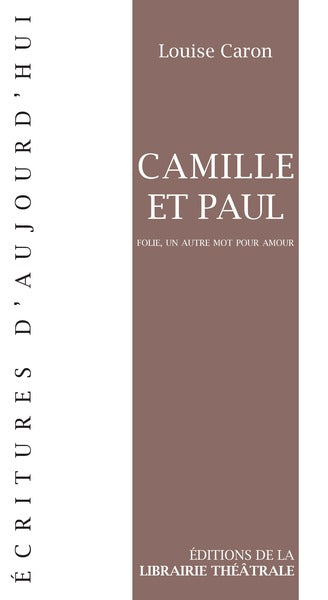 Camille et Paul : folie, un autre mot pour amour