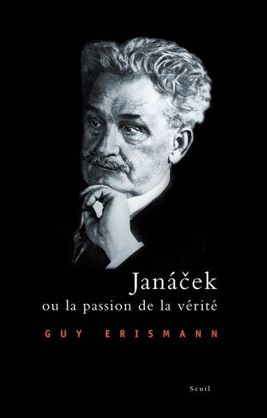 Janacek ou la passion de la vérité