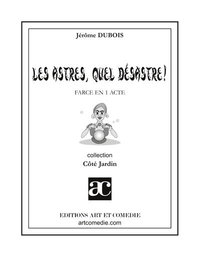 Les astres, quel désastre ! : farce en 1 acte