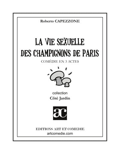 La vie sexuelle des champignons de Paris : comédie en 3 actes
