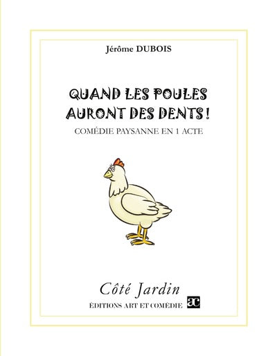 Quand les poules auront des dents ! : comédie paysanne en 1 acte