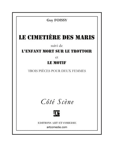 Le cimetière des maris. L'enfant mort sur le trottoir. Le motif : trois pièces pour deux femmes