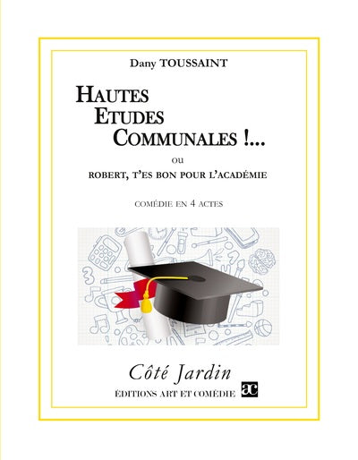 Hautes études communales !... ou Robert, t'es bon pour l'Académie : comédie en 3 actes