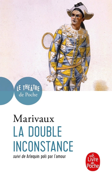 La Double Inconstance suivi de Arlequin poli par l'Amour