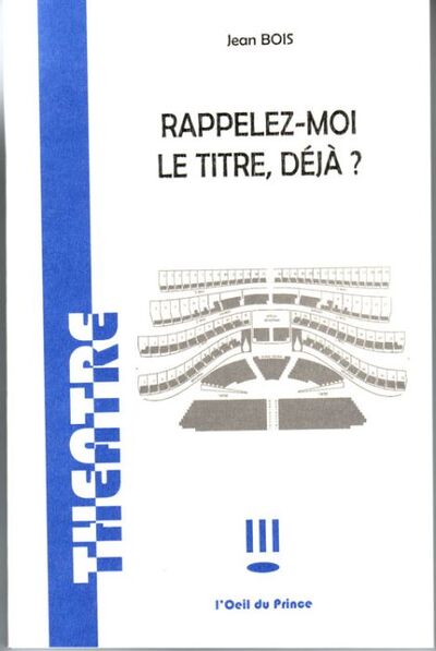 Rappelez-moi le titre, déjà ? : comédie étourdie en sept tableaux
