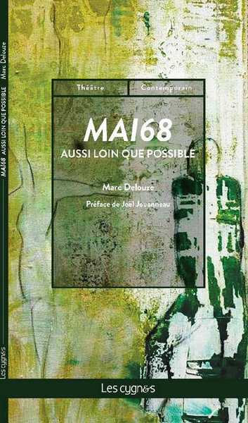 Mai 68 : aussi loin que possible : un monologue à plusieurs voix
