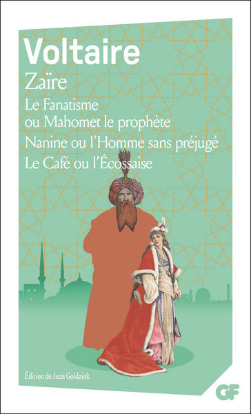 Zaïre - Le Fanatisme ou Mahomet le prophète - Nanine ou l'Homme sans préjugé - Le Café ou l'Écossaise