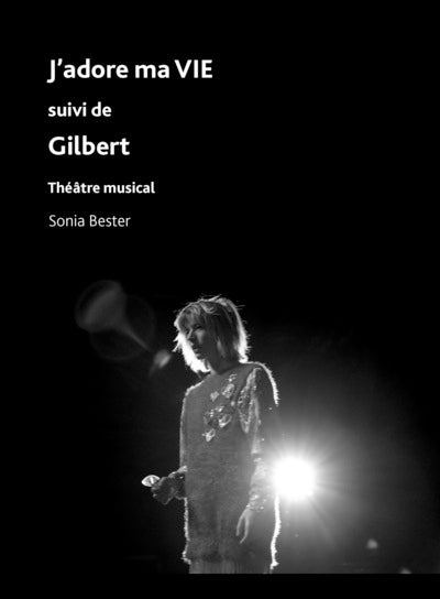 J'adore ma vie suivi de Gilbert