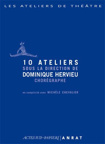10 ateliers sous la direction de Dominique Hervieu, chorégraphe