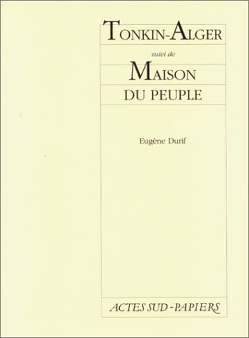 Tonkin Alger, suivi de Maison du peuple