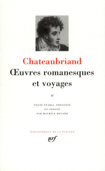 Pléiade - François René de Chateaubriand - Œuvres romanesques et voyages