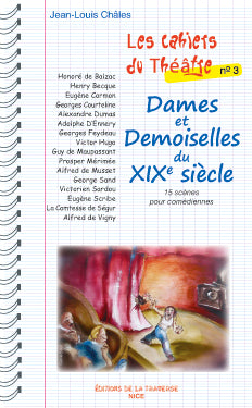 LES CAHIERS DU THEATRE 3  - DAMES ET DEMOISELLES DU XIXE SIECLE