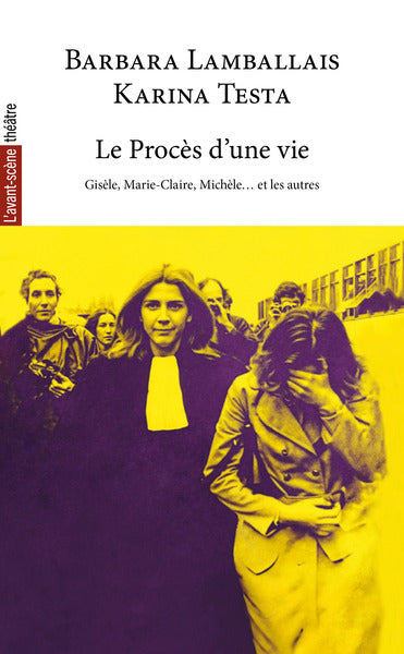 Le Procès d’une vie - Gisèle, Marie-Claire, Michèle… et les autres