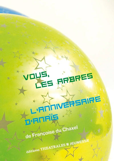 Vous, les arbres / L'anniversaire d'Anaïs