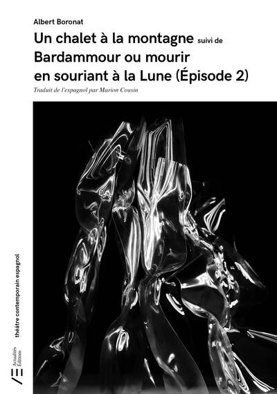 Un chalet à la montagne suivi de Bardammour ou mourir en souriant à la Lune. Épisode 2
