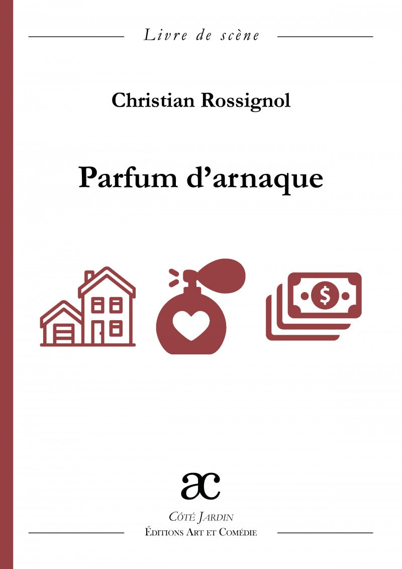 Parfum d'arnaque : comédie en deux actes : livre de scène