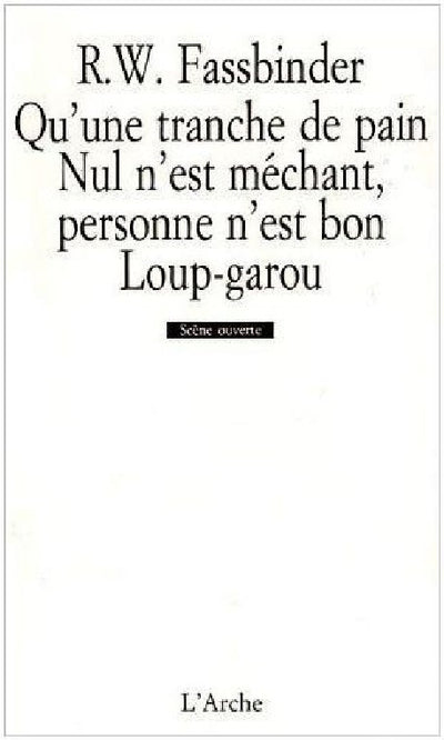 Qu'une tranche de pain. Nul n'est méchant, personne n'est bon. Loup-garou