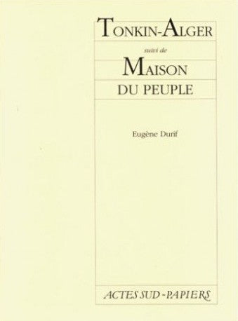 Tonkin Alger, suivi de Maison du peuple