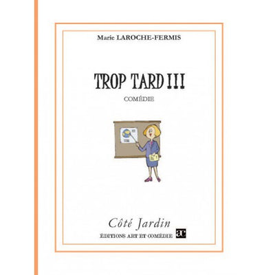 Trop tard ! : comédie