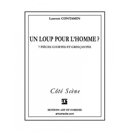 Un loup pour l'homme ? : 7 pièces courtes et grinçantes