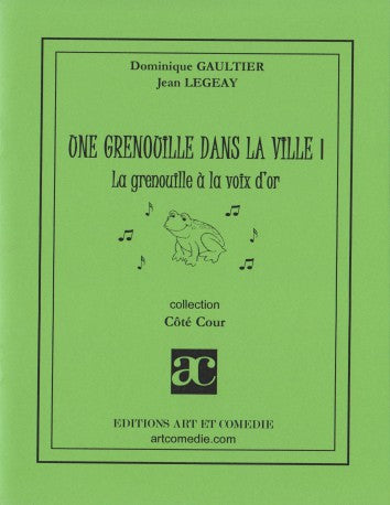 Une grenouille dans la ville. Vol. 1. La grenouille à la voix d'or : comédie animalière pour enfants