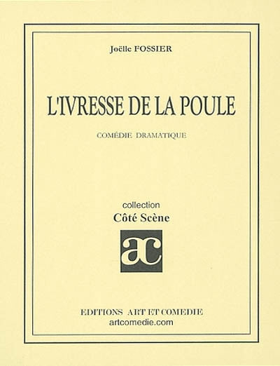 L'ivresse de la poule : comédie dramatique