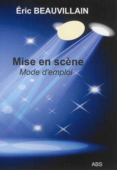 Mise en scène - mode d'emploi