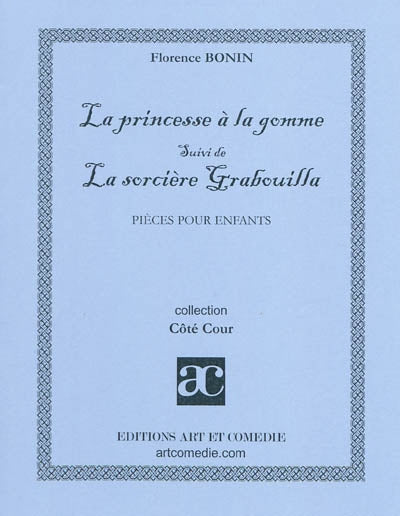 La princesse à la gomme. La sorcière Grabouilla : pièces pour enfants