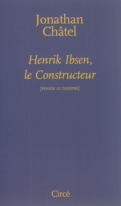 HENRIK IBSEN, LE CONSTRUCTEUR