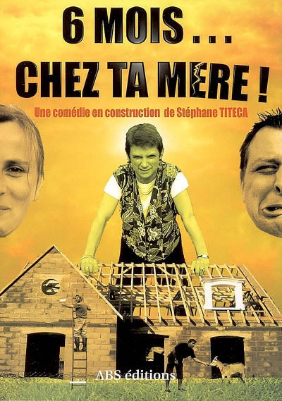 6 mois chez ta mère ! - une comédie en construction