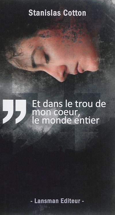 ET DANS LE TROU DE MON COEUR LE MONDE ENTIER