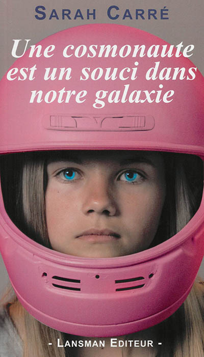UNE COSMONAUTE EST UN SOUCI DANS NOTRE GALAXIE