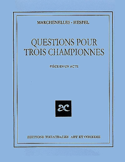 Questions pour trois championnes : pièce en un acte
