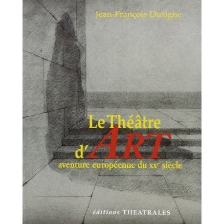 Le théâtre d'art aventure européenne du XXème siècle