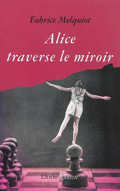 Alice traverse le miroir - Fabrice Melquiot - librairie théâtrale