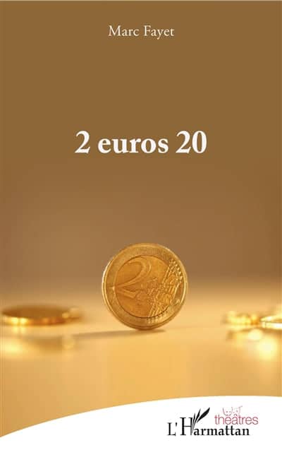 2 Euros 20 - Marc Fayet - librairie théâtrale