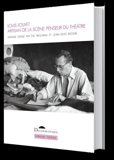 Louis Jouvet : artisan de la scène, penseur du théâtre