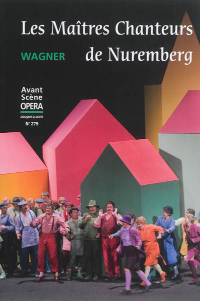 Avant-scène opéra (L'), n° 279. Les maîtres chanteurs de Nuremberg : opéra en 3 actes