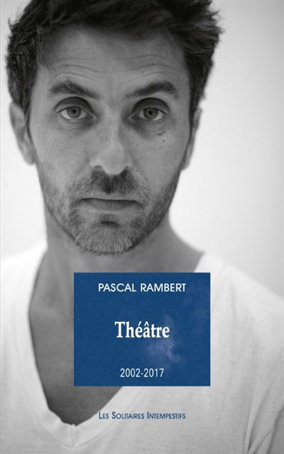 Théâtre. Vol. 2. 2002-2017